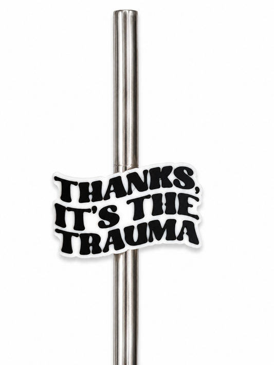 Thanks Its The Trauma Straw Topper 10mm